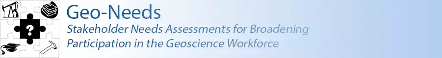 Geo-Needs â€“ Stakeholder Needs Assessments for Broadening Participation in the Geoscience Workforce