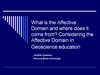 What is the Affective Domain and where does it come from? Considering the Affective Domain in Geoscience education