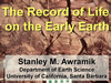 Title slide from Stan Awramik's presentation, "The Record of Life on the Early Earth"