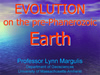 Title slide from Lynn Margulis' presentation titled "Evolution in the pre-Phanerozoic Earth"